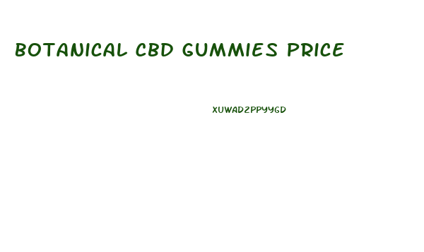 Botanical Cbd Gummies Price