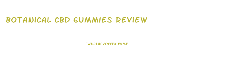 Botanical Cbd Gummies Review