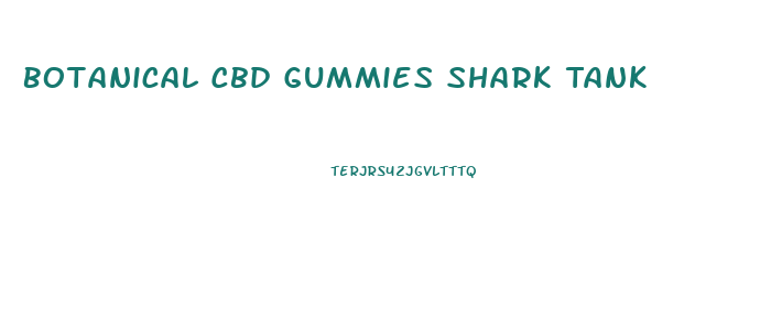 Botanical Cbd Gummies Shark Tank