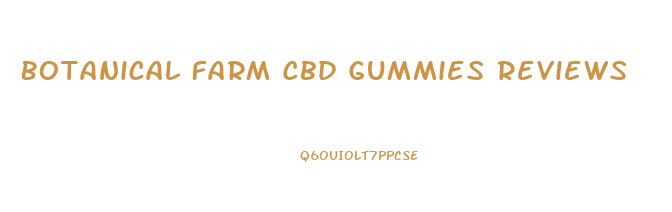 Botanical Farm Cbd Gummies Reviews