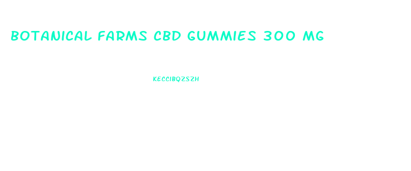 Botanical Farms Cbd Gummies 300 Mg