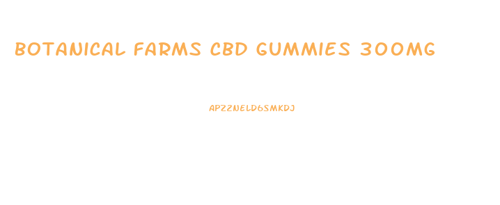 Botanical Farms Cbd Gummies 300mg