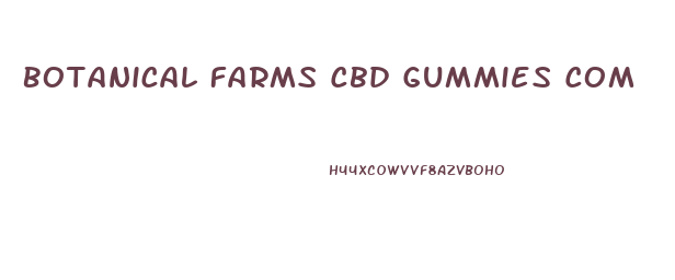 Botanical Farms Cbd Gummies Com