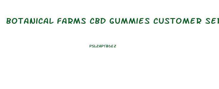 Botanical Farms Cbd Gummies Customer Service