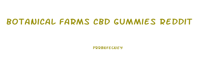 Botanical Farms Cbd Gummies Reddit