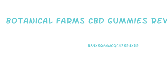 Botanical Farms Cbd Gummies Review