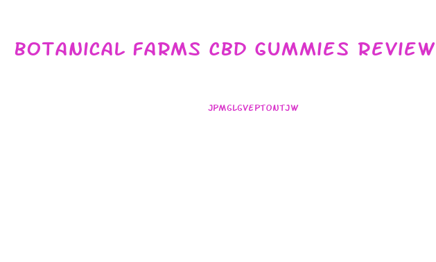 Botanical Farms Cbd Gummies Review