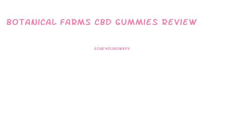 Botanical Farms Cbd Gummies Review