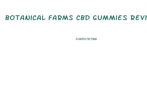 Botanical Farms Cbd Gummies Reviews Consumer Reports