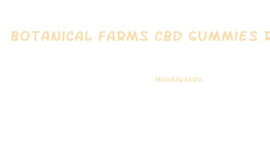 Botanical Farms Cbd Gummies Reviews Reddit