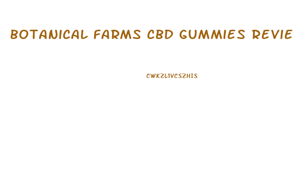 Botanical Farms Cbd Gummies Reviews Reddit