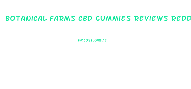 Botanical Farms Cbd Gummies Reviews Reddit