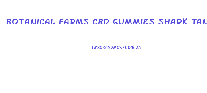 Botanical Farms Cbd Gummies Shark Tank