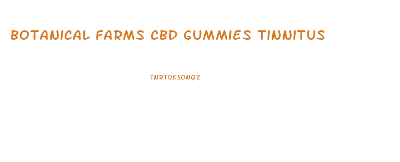 Botanical Farms Cbd Gummies Tinnitus