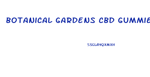 Botanical Gardens Cbd Gummies Review
