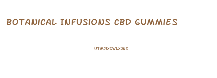 Botanical Infusions Cbd Gummies