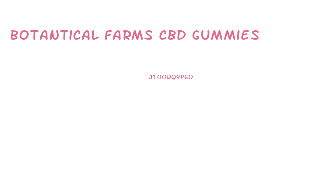 Botantical Farms Cbd Gummies