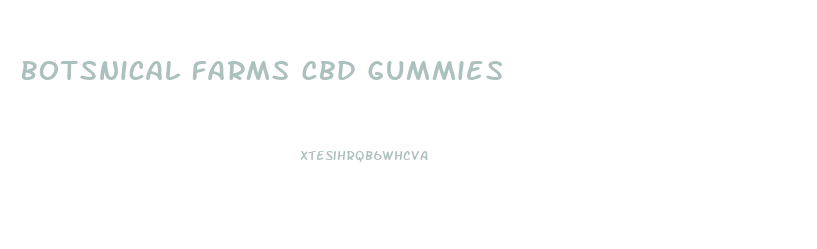 Botsnical Farms Cbd Gummies