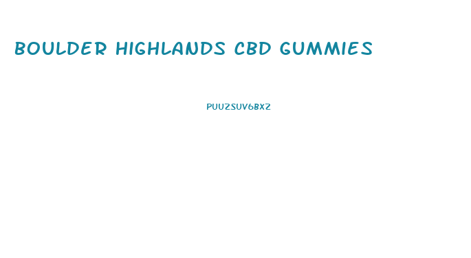 Boulder Highlands Cbd Gummies