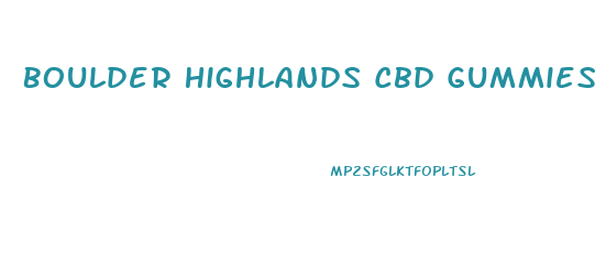 Boulder Highlands Cbd Gummies Price