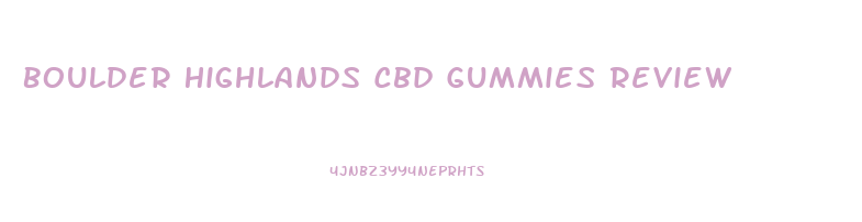 Boulder Highlands Cbd Gummies Review