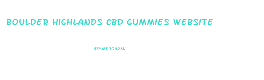 Boulder Highlands Cbd Gummies Website