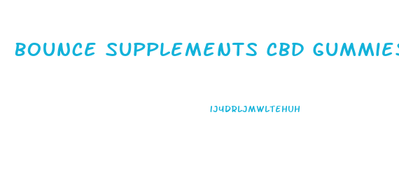 Bounce Supplements Cbd Gummies Bears