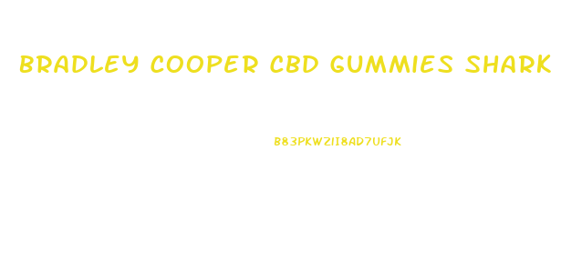 Bradley Cooper Cbd Gummies Shark Tank