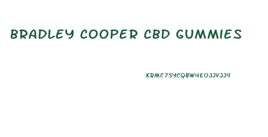 Bradley Cooper Cbd Gummies