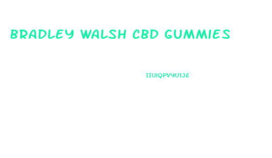 Bradley Walsh Cbd Gummies