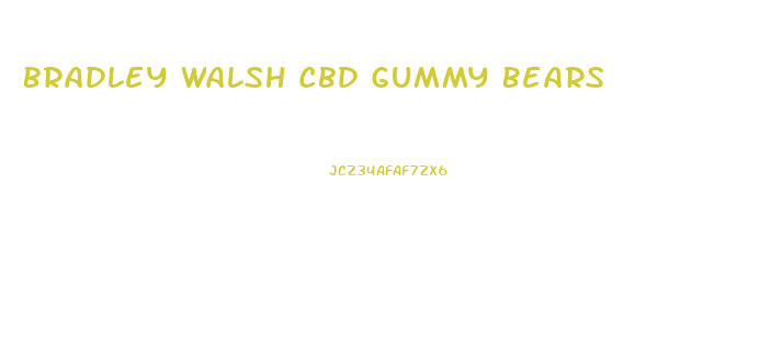 Bradley Walsh Cbd Gummy Bears