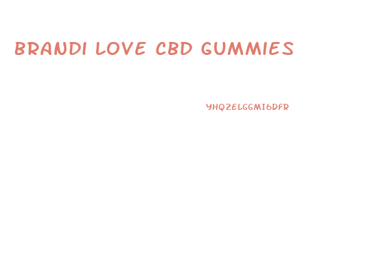 Brandi Love Cbd Gummies