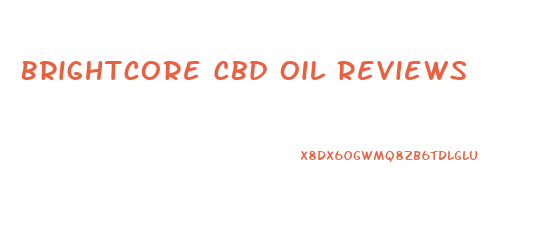 Brightcore Cbd Oil Reviews