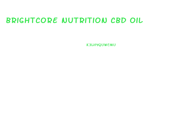 Brightcore Nutrition Cbd Oil