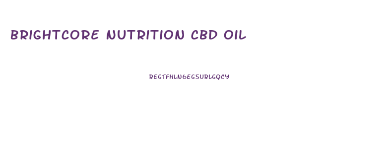 Brightcore Nutrition Cbd Oil