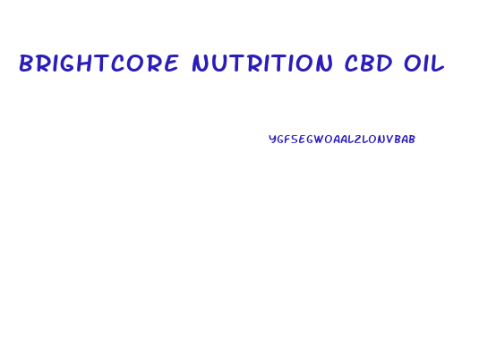 Brightcore Nutrition Cbd Oil