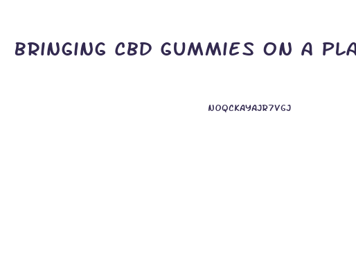 Bringing Cbd Gummies On A Plane