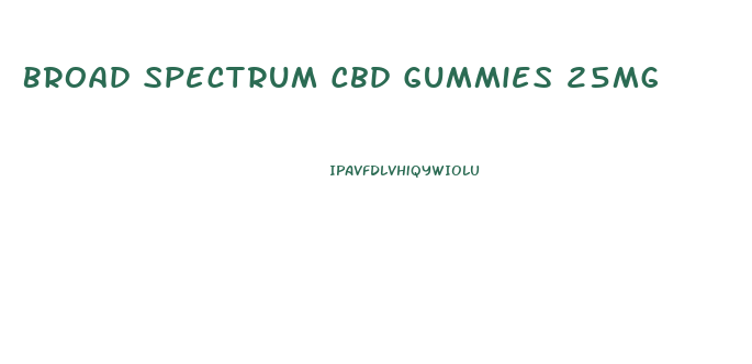 Broad Spectrum Cbd Gummies 25mg