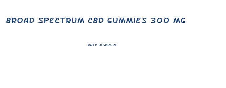 Broad Spectrum Cbd Gummies 300 Mg