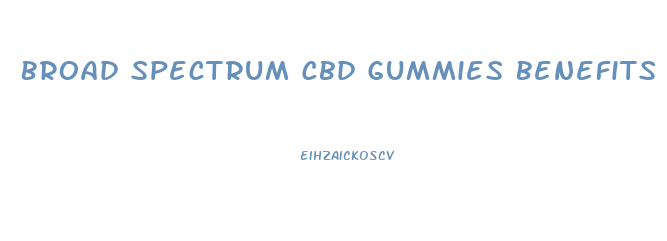 Broad Spectrum Cbd Gummies Benefits