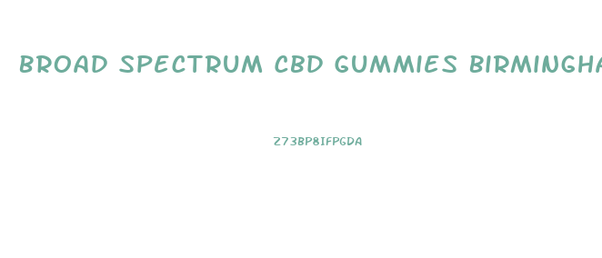 Broad Spectrum Cbd Gummies Birmingham Al