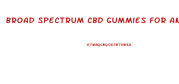Broad Spectrum Cbd Gummies For Anxiety