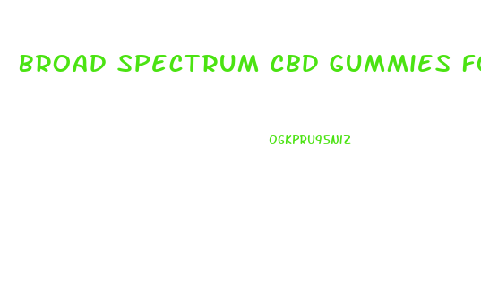 Broad Spectrum Cbd Gummies For Sale