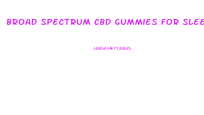 Broad Spectrum Cbd Gummies For Sleep