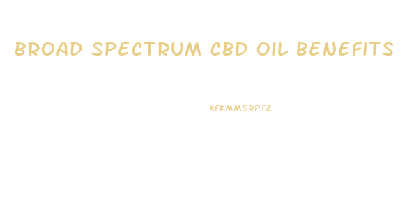 Broad Spectrum Cbd Oil Benefits