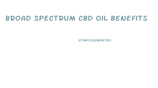 Broad Spectrum Cbd Oil Benefits