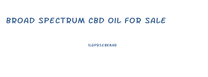 Broad Spectrum Cbd Oil For Sale