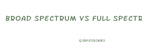 Broad Spectrum Vs Full Spectrum Cbd Gummies