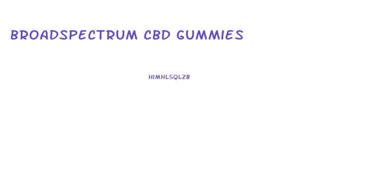 Broadspectrum Cbd Gummies