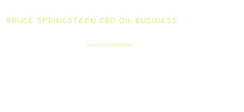 Bruce Springsteen Cbd Oil Business